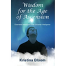 Wisdom for the Age of Ascension: Channeled Messages from Divine Intelligence