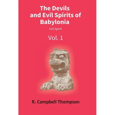 The Devils And Evil Spirits Of Babylonia: Evil Spirit (Vol.1St)