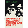 Anarchism & The Mexican Working Class, 1860-1931