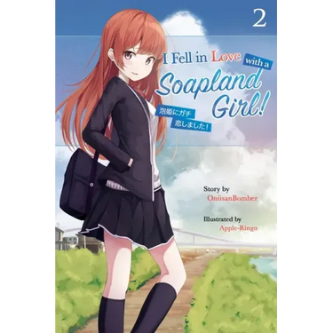 I Fell in Love With A Soapland Girl! (Light Novel) Volume 2