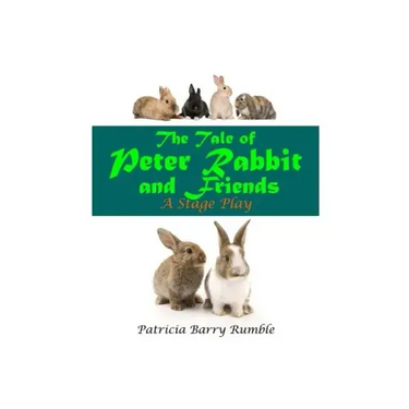 The Tale of Peter Rabbit and Friends - A Stage Play