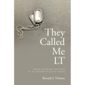 They Called Me LT: Inside the Heart and Mind of an Infantry Platoon Leader