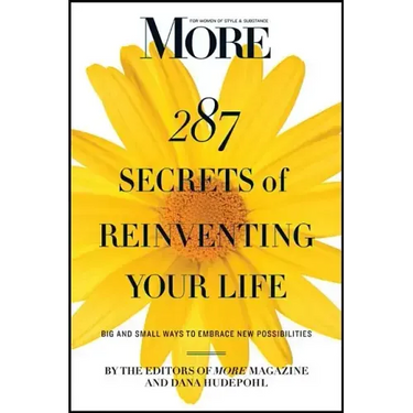 More 287 Secrets of Reinventing Your Life: Big and Small Ways to Embrace New Possibilities