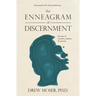 The Enneagram of Discernment: The Way of Vocation, Wisdom, and Practice