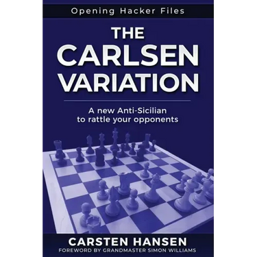 The Carlsen Variation - A New Anti-Sicilian: Rattle your opponents from the get-go!
