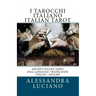 I Tarocchi Italiano Italian Tarot: Dual Language - Italian - English
