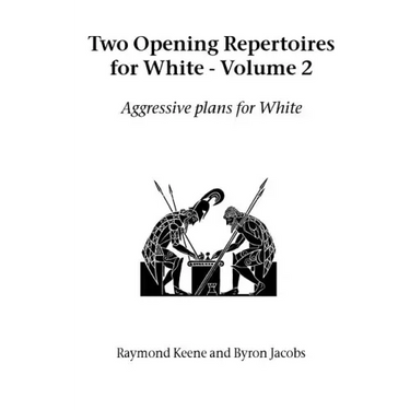 Two Opening Repertoires for White - Volume 2: Aggressive Plans for White