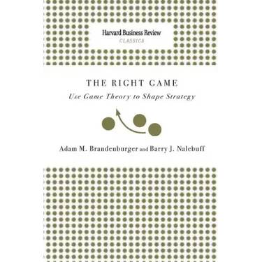 Right Game: Use Game Theory to Shape Strategy