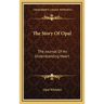 The Story Of Opal: The Journal Of An Understanding Heart
