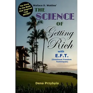 The Science of Getting Rich with EFT*: *Emotional Freedom Techniques
