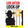 Life after Lock-Up: Your Blueprint for Hope After Incarceration