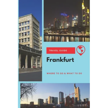Frankfurt Travel Guide: Where to Go & What to Do