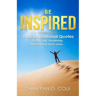 Be Inspired: 1000 Inspirational Quotes for Success, Leadership, Finance and much more...