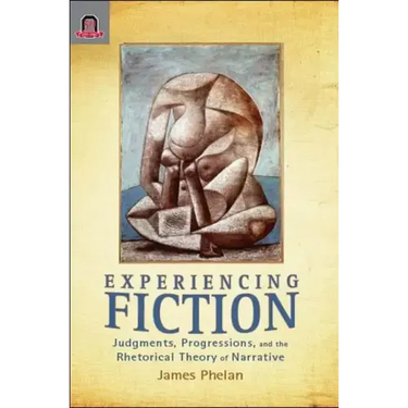 Experiencing Fiction: Judgments, Progressions, and the Rhetorical Theory of Narrative