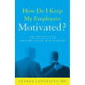 How Do I Keep My Employees Motivated?