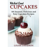Wicked Good Cupcakes: Insanely Delicious and Easy Cupcake Recipes