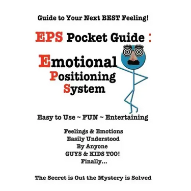 EPS Pocket Guide: Emotional Positioning System: Guide to Your Next Best Feeling!