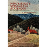 New Mexico's Struggle for Statehood: Sixty Years of Effort to Obtain Self Government