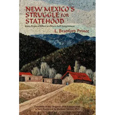 New Mexico's Struggle for Statehood: Sixty Years of Effort to Obtain Self Government