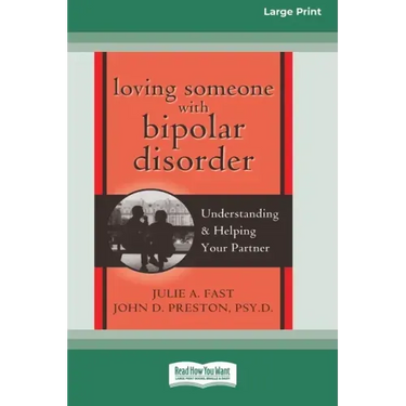 Loving Someone with Bipolar Disorder: Understanding & Helping Your Partner (16pt Large Print Edition)