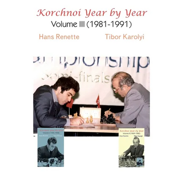 Korchnoi Year by Year: Volume III (1981-1991)