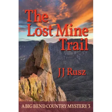 The Lost Mine Trail: A Big Bend Country Mystery 3