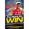 I'm Here to Win: A World Champion's Advice for Peak Performance