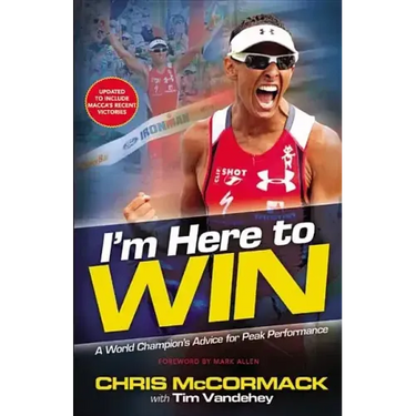 I'm Here to Win: A World Champion's Advice for Peak Performance
