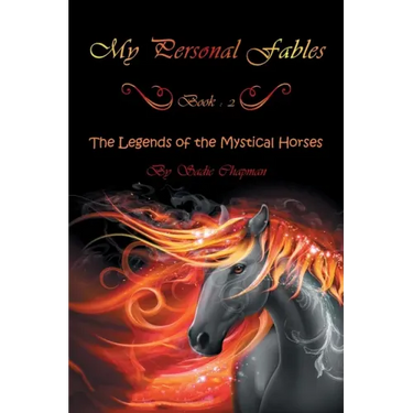 My Personal Fables: (Book 2: the Legends of the Mystical Horses)