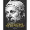 What if Carthage Won the Punic Wars? An Alternative History of the Conflict Between Rome and Carthage