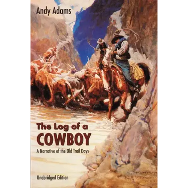 The Log of a Cowboy: A Narrative of the Old Trail Days