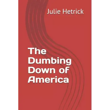 The Dumbing Down of America
