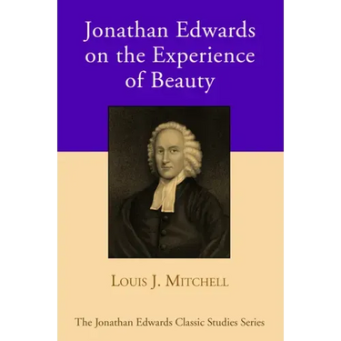 Jonathan Edwards on the Experience of Beauty