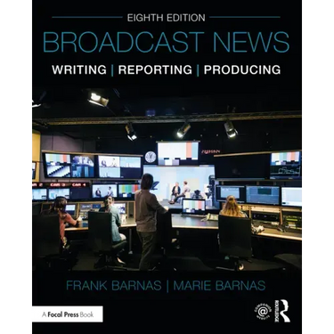 Broadcast News Writing, Reporting, and Producing