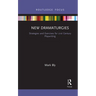 New Dramaturgies: Strategies and Exercises for 21st Century Playwriting