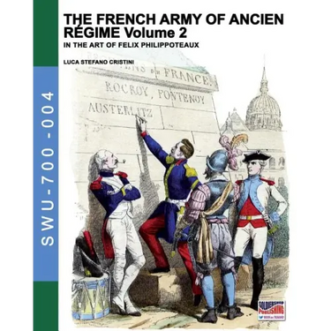 The French army of Ancien Regime Vol. 2: In the art of Felix Philippoteaux