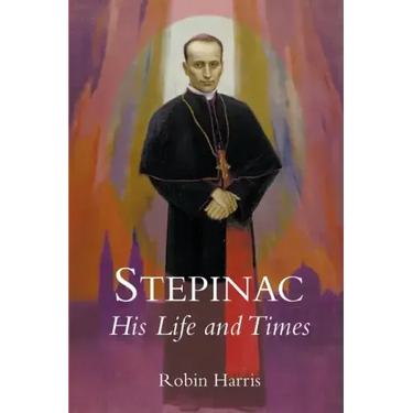Stepinac: His Life and Times