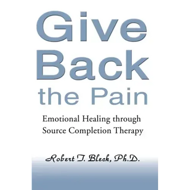 Give Back the Pain: Emotional Healing Through Source Completion Therapy