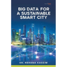 Big Data for a Sustainable Smart City