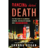 Dancing with Death: The True Story of a Glamorous Showgirl, Her Wealthy Husband, and a Horrifying Murder (Reissue)