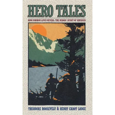 Hero Tales: How Common Lives Reveal the Uncommon Genius of America