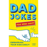 Dad Jokes for New Dads: Embarrass Your Kids Early!