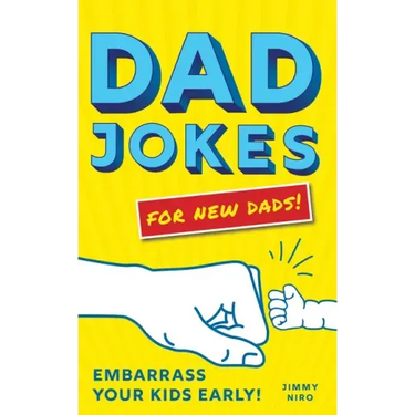Dad Jokes for New Dads: Embarrass Your Kids Early!