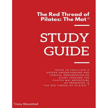 Red Thread of Pilates - The Mat: Study Guide: Tools to facilitate a deeper understanding and logical progression of study through the Pilates Mat Repe