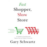 Fast Shopper, Slow Store: A Guide to Courting and Capturing the Mobile Consu
