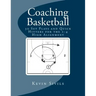 Coaching Basketball: 30 Set Plays and Quick Hitters for the 1-4 High Alignment