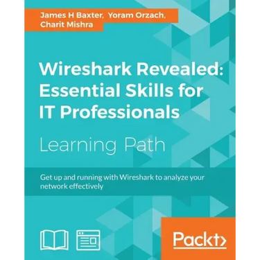 Wireshark Revealed: Get up and running with Wireshark to analyze your network effectively