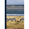 Sheep Raising and Shepherding: a Handbook of Sheep Farming