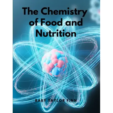 The Chemistry of Food and Nutrition