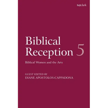 Biblical Reception, 5: Biblical Women and the Arts